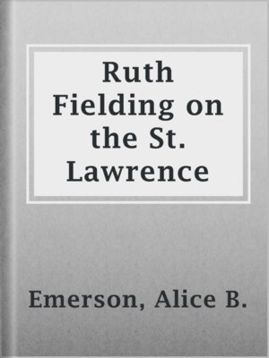 cover image of Ruth Fielding on the St. Lawrence